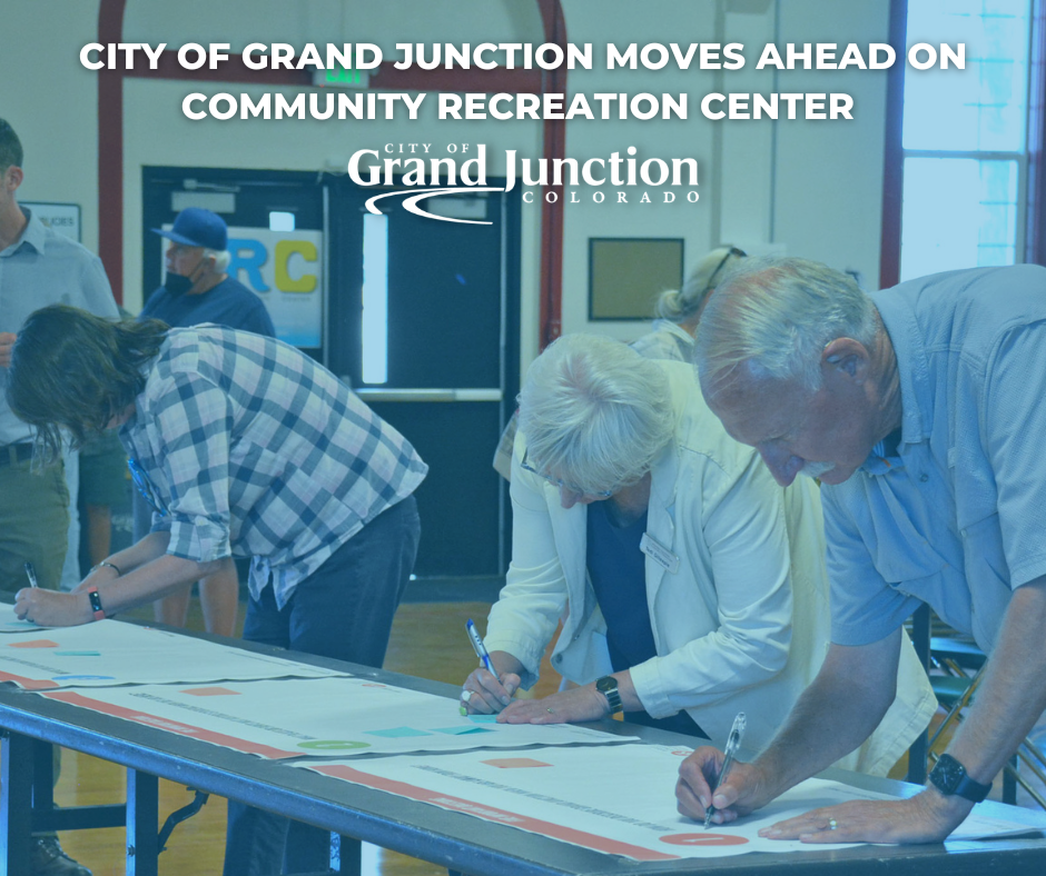 CITY OF GRAND JUNCTION MOVES AHEAD ON COMMUNITY RECREATION CENTER FOLLOWING VOTER APPROVAL